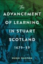 St Andrews Studies in Scottish History- The Advancement of Learning in Stuart Scotland, 1679-89