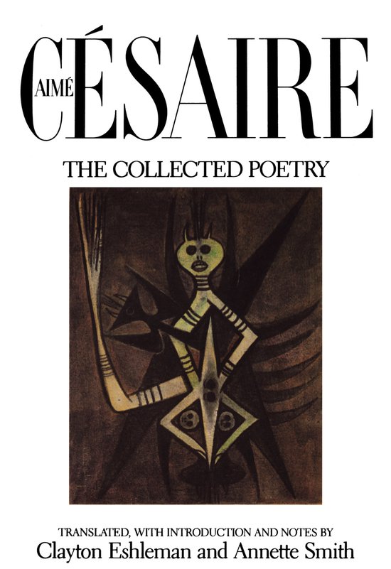 Boekomslag: "CÉSAIRE THE COLLECTED POETRY" met een abstracte afbeelding van een figuur met een driehoekige vorm, vertaald door Clayton Eshleman en Annette Smith.
