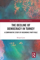 Routledge Studies in Middle Eastern Politics-The Decline of Democracy in Turkey
