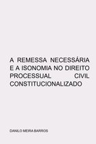 A Remessa Necessária E A Isonomia No Direito Processual Civil Constitucionalizado