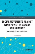 Routledge Studies in Energy Policy- Social Movements against Wind Power in Canada and Germany