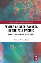 Routledge Research on Gender in Asia Series- Female Chinese Bankers in the Asia Pacific