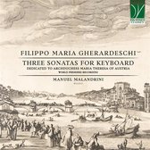 Malandrini, Manuel - Filippo Maria Gherardeschi: Three Sonatas for Keyboard (dedicated to Archduchess Maria Theresa of Austria) (CD)