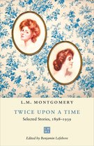 The L.M. Montgomery Library- Twice upon a Time