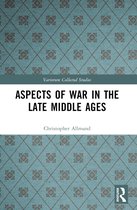 Variorum Collected Studies- Aspects of War in the Late Middle Ages