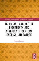 Routledge Interdisciplinary Perspectives on Literature- Islam as Imagined in Eighteenth and Nineteenth Century English Literature