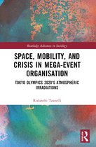 Routledge Advances in Sociology- Space, Mobility, and Crisis in Mega-Event Organisation