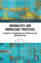 Routledge Studies in Modern History- Journalists and Knowledge Practices