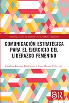 Routledge Studies in Hispanic and Lusophone Linguistics- Comunicación estratégica para el ejercicio del liderazgo femenino
