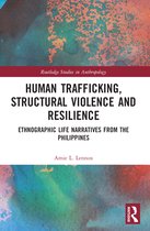 Routledge Studies in Anthropology- Human Trafficking, Structural Violence, and Resilience