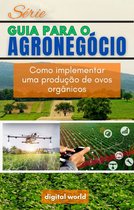 Série Guia para o Agronegócio 2 - Como implementar uma produção de ovos orgânicos