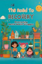 The Road To Recovery: Overcoming Mental Health Struggles