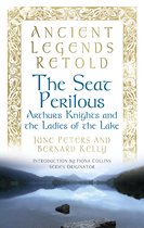 Ancient Legends Retold: The Seat Perilous, The Quests of Arthur's Knights