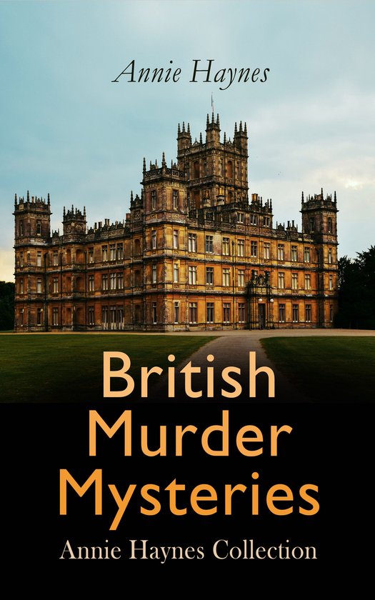 British Murder Mysteries: Annie Haynes Collection - cover