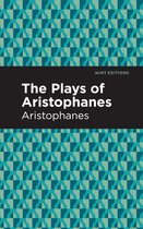 Mint Editions (Plays) - The Plays of Aristophanes