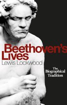 Beethoven`s Lives – The Biographical Tradition