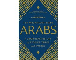 Arabs – A 3,000–Year History of Peoples, Tribes and Empires