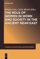 Studies in Ancient Near Eastern Records (SANER)13-The Role of Women in Work and Society in the Ancient Near East