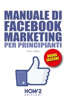 HOW2 Edizioni - MANUALE DI FACEBOOK MARKETING PER PRINCIPIANTI