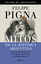 Historia y sociedad - Planeta - Los mitos de la historia argentina 1. Edición Aniversario