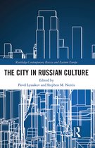 Routledge Contemporary Russia and Eastern Europe Series-The City in Russian Culture