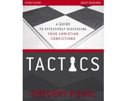 Tactics Study Guide, Updated and Expanded A Guide to Effectively Discussing Your Christian Convictions