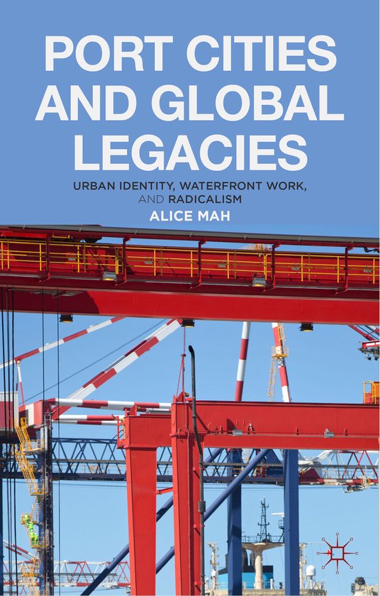 Port Cities And Global Legacies | 9781137283139 | A. Mah | Boeken | bol