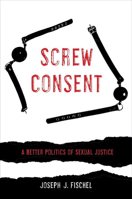 Screw Consent – A Better Politics of Sexual Justice - cover