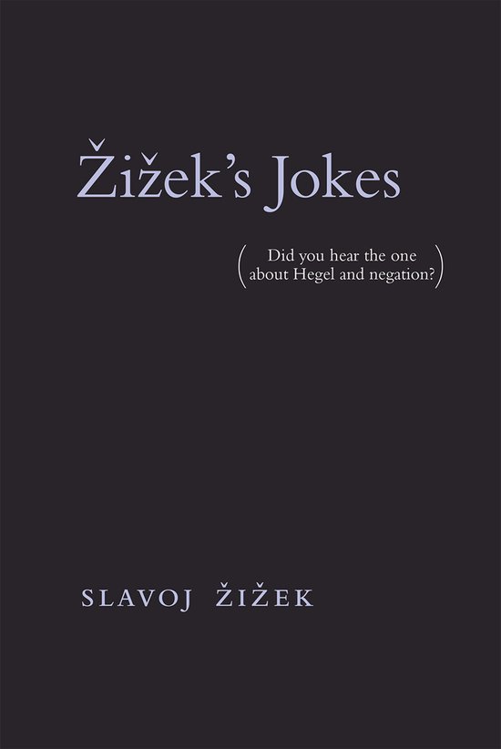 Zizek`s Jokes – (Did you hear the one about Hegel and nega ... - cover