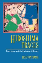 Hiroshima Traces - Time, Space & the Dialects of Memory (Paper)