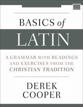 Basics of Latin A Grammar with Readings and Exercises from the Christian Tradition