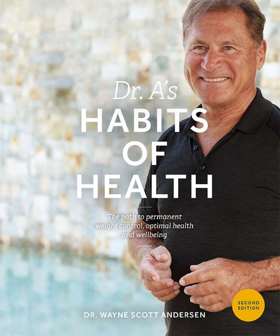 Dr A's Habits of Health The Path to Permanent Weight Control and Optimal Health