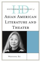 Historical Dictionary Of Asian American Literature And Theat