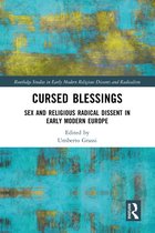 Routledge Studies in Early Modern Religious Dissents and Radicalism- Cursed Blessings