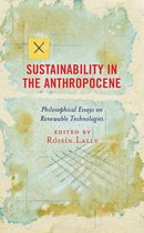 Postphenomenology and the Philosophy of Technology- Sustainability in the Anthropocene