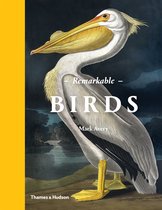 Remarkable Birds : the Beauty and Wonder of the Avian World