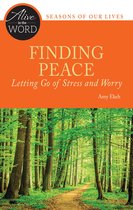 Alive in the Word - Finding Peace, Letting Go of Stress and Worry