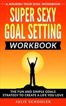 Super Sexy Goal Setting Workbook