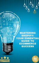 Mastering Shopify Your Essential Guide to eCommerce Success