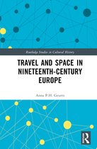 Routledge Studies in Cultural History- Travel and Space in Nineteenth-Century Europe