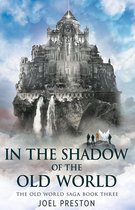 The Old World Saga - In the Shadow of The Old World
