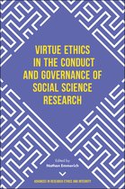 Advances in Research Ethics and Integrity- Virtue Ethics in the Conduct and Governance of Social Science Research