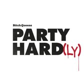 Bitch Queens - Party Hard(ly) (LP)