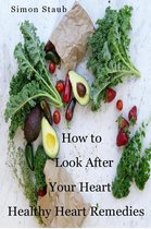 How to Look After Your Heart, Healthy Heart Remedies