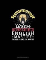 Always Be Yourself Unless You Can Be An English Mastiff Then Be An English Mastiff: Storyboard Notebook 16