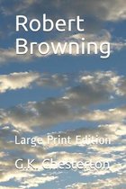 Robert Browning: Large Print Edition