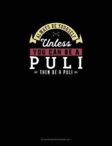 Always Be Yourself Unless You Can Be A Puli Then Be A Puli: Storyboard Notebook 16