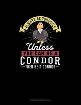 Always Be Yourself Unless You Can Be A Condor Then Be A Condor: Storyboard Notebook 16