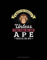 Always Be Yourself Unless You Can Be An Ape Then Be An Ape: Storyboard Notebook 16