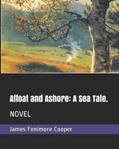 Afloat and Ashore: A Sea Tale.